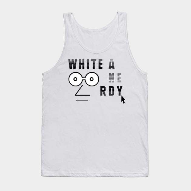 White and Nerdy Birthday Gift Shirt Tank Top by KAOZ